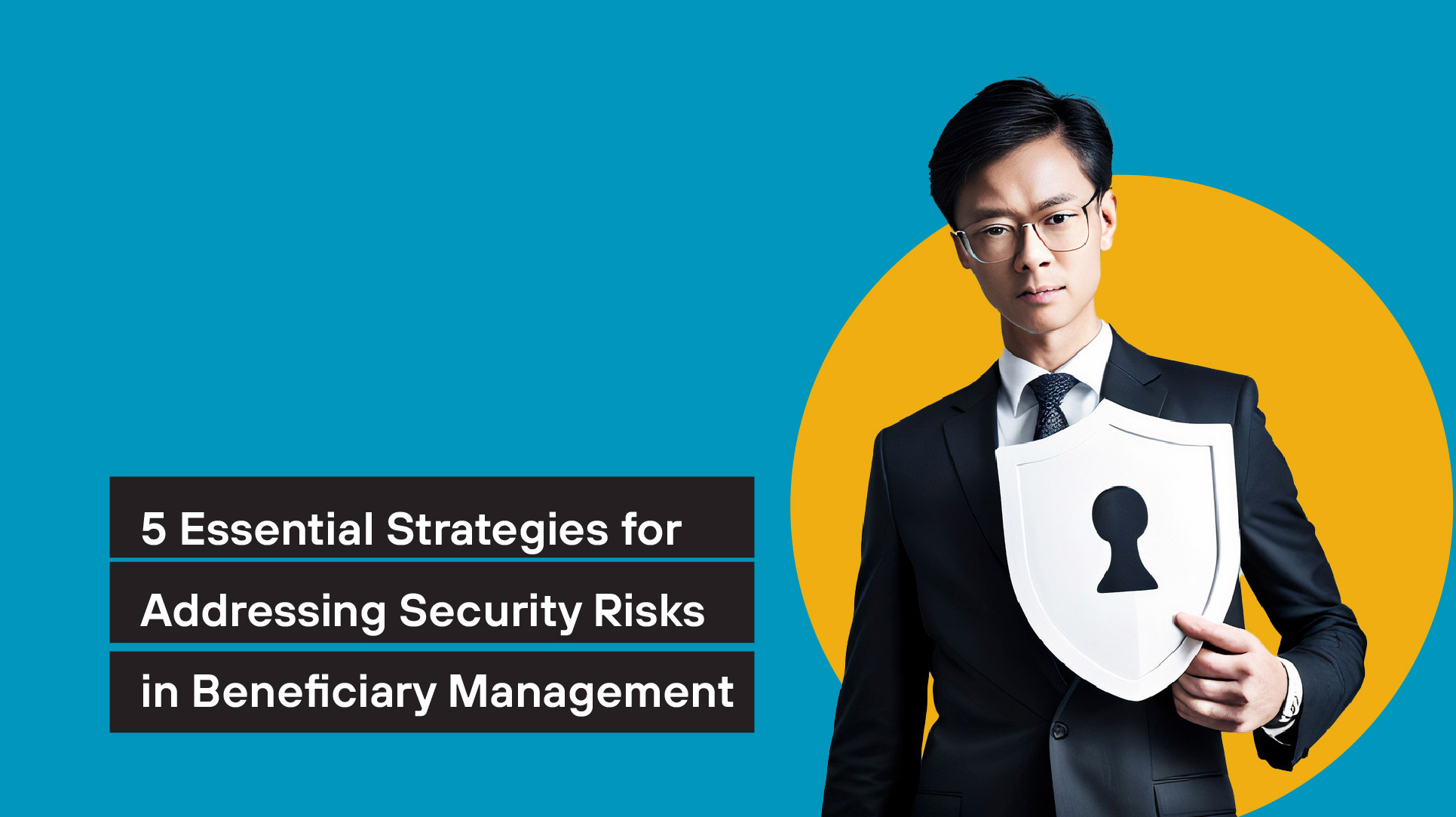 5 essential strategies for addressing security risks in beneficiary